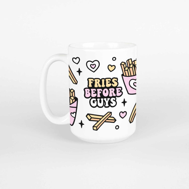 Fries Before Guys Mug | 15 oz. Ceramic Mug