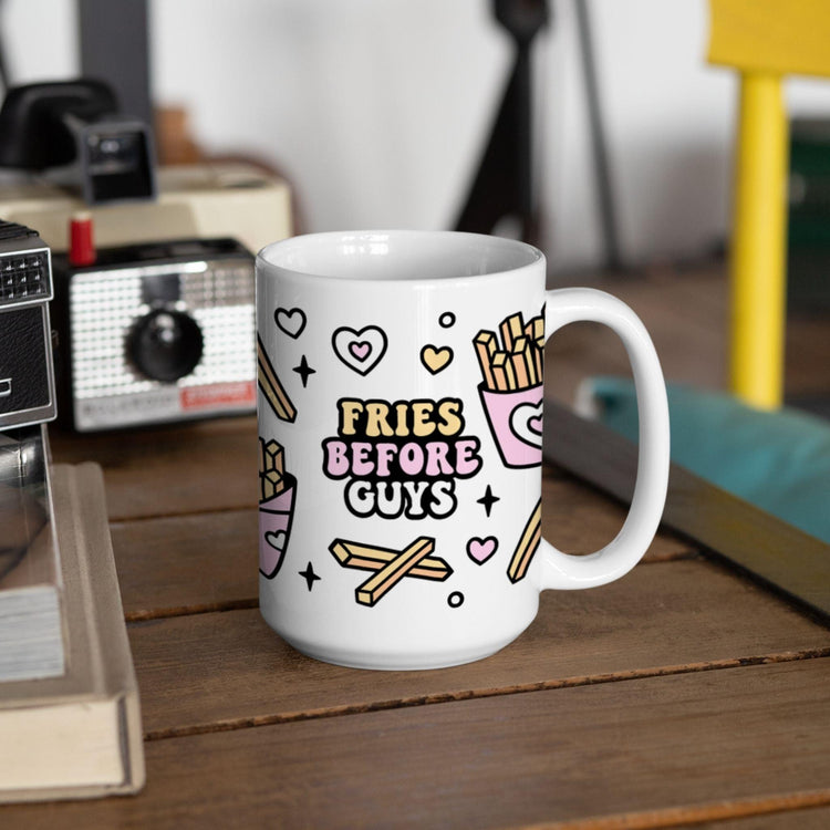 Fries Before Guys Mug | 15 oz. Ceramic Mug